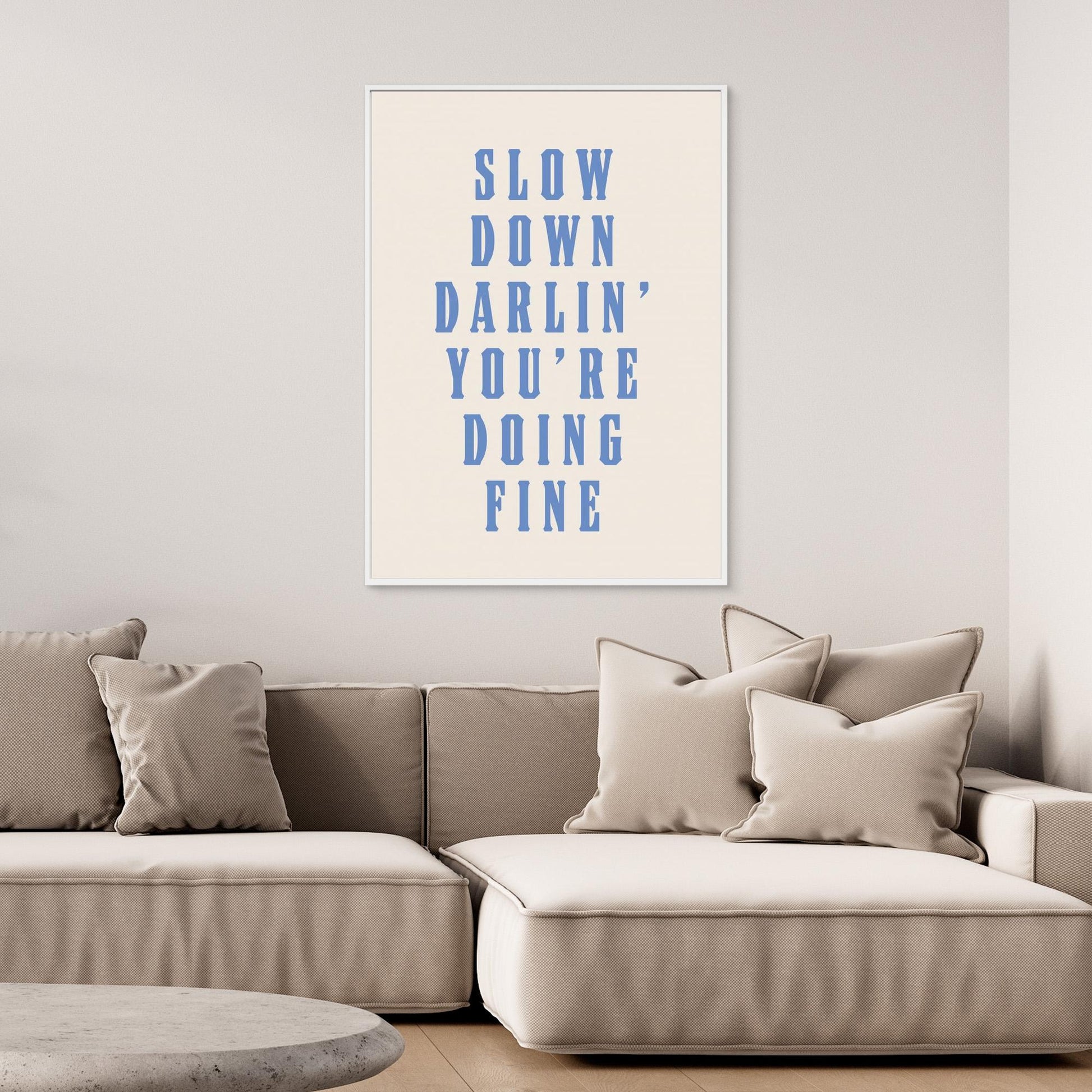 Slow Down Darling You&#039;re Doing Fine 