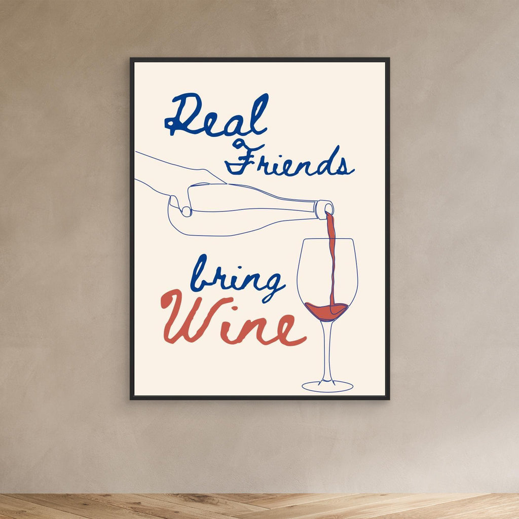 Real friends bring wine 
