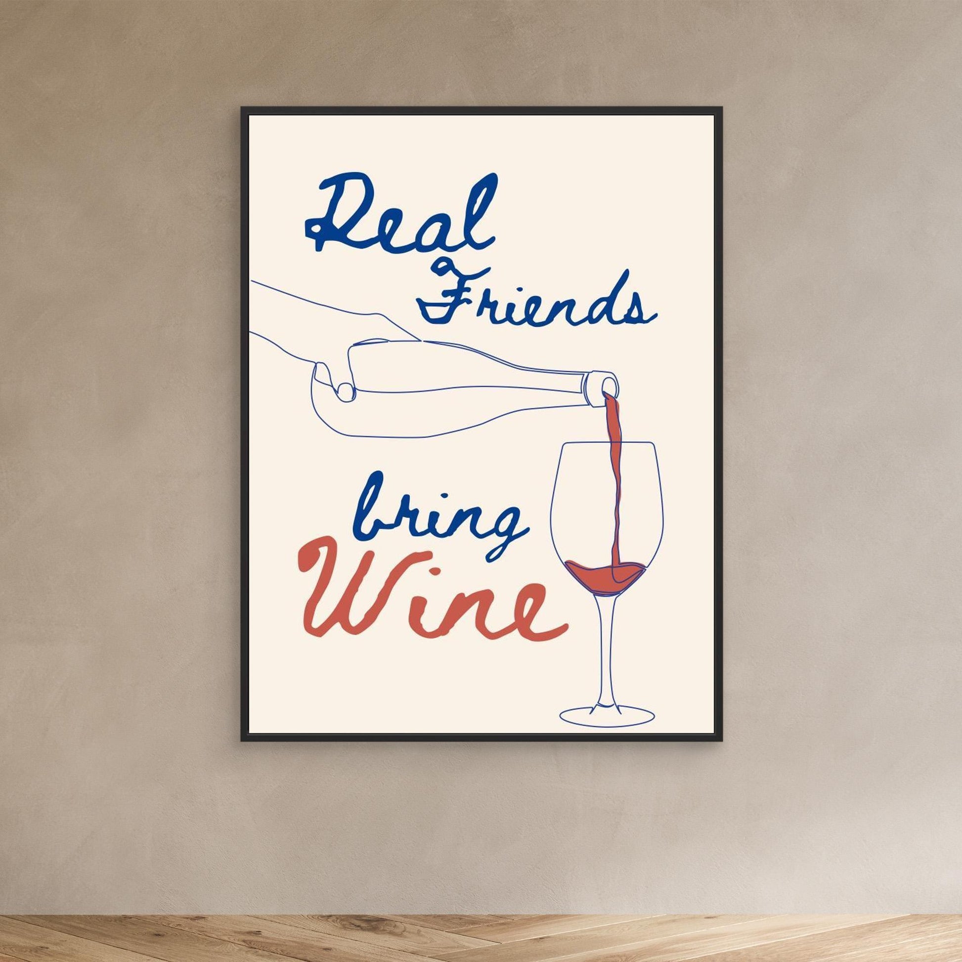 Real friends bring wine 