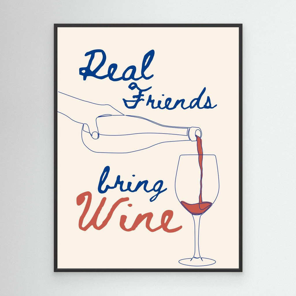 Real friends bring wine 