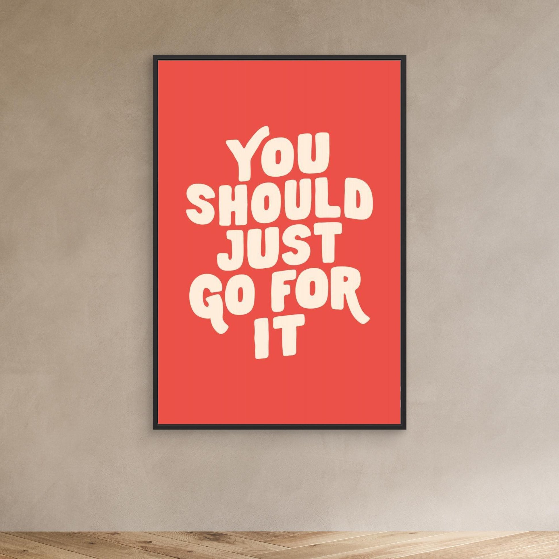 You Should Just Go for It 
