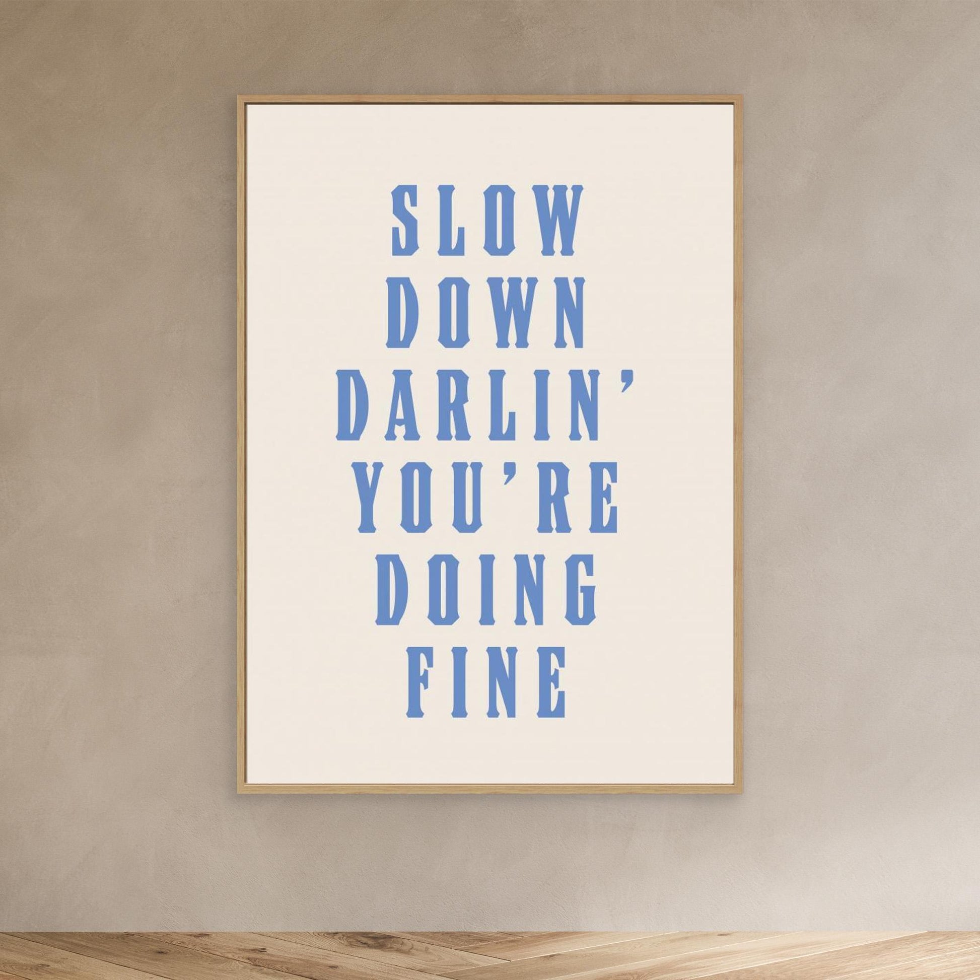 Slow Down Darling You&#039;re Doing Fine 