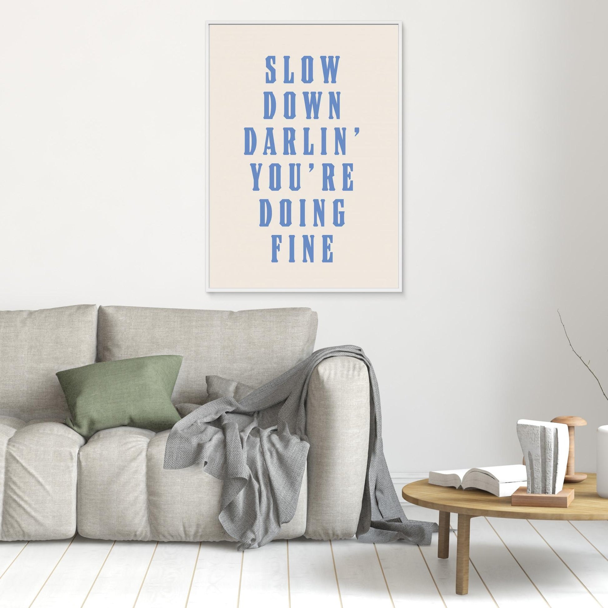 Slow Down Darling You&#039;re Doing Fine 