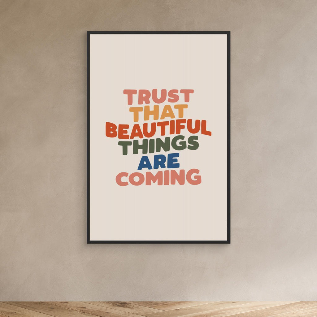 Trust That Beautiful Things Are Coming 