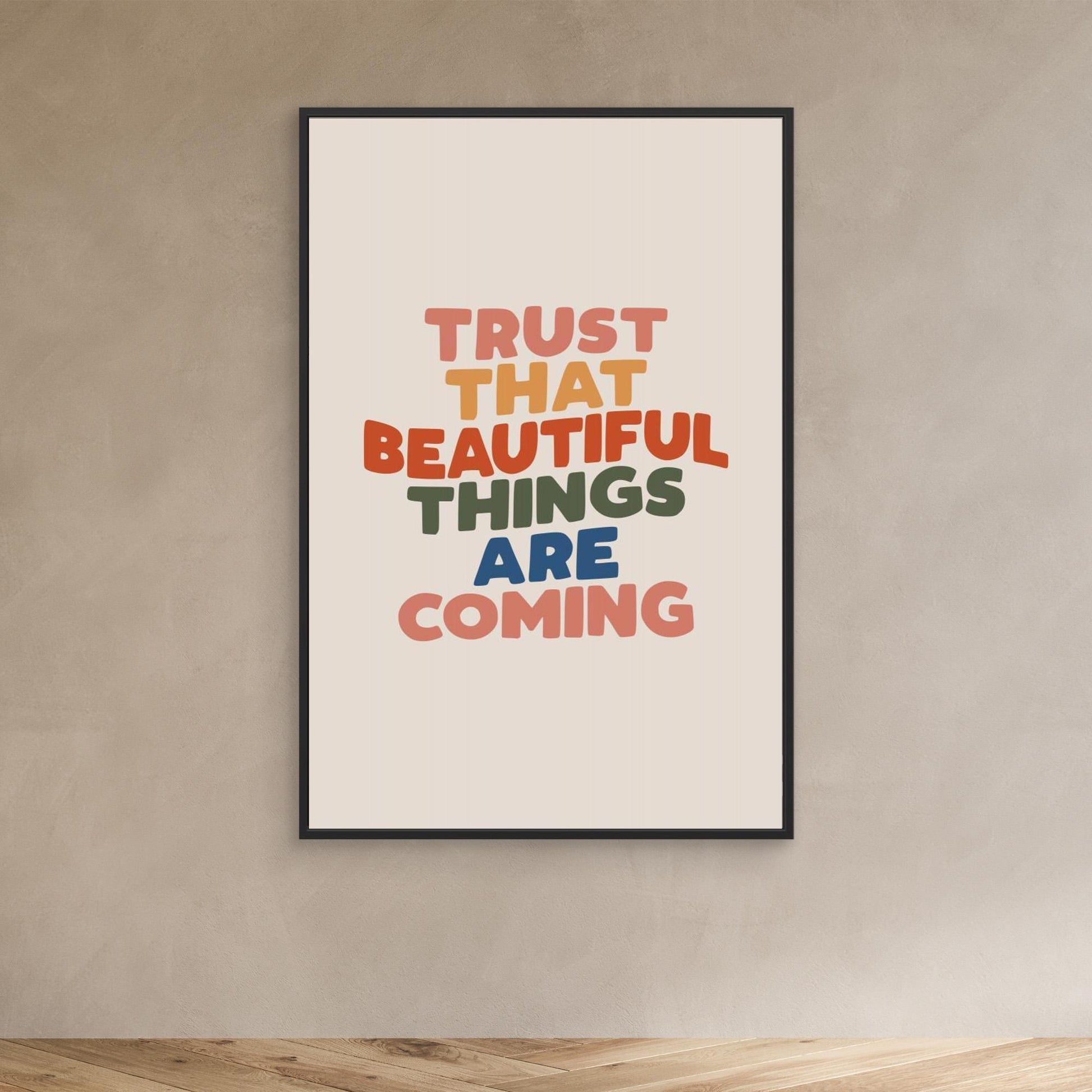 Trust That Beautiful Things Are Coming 