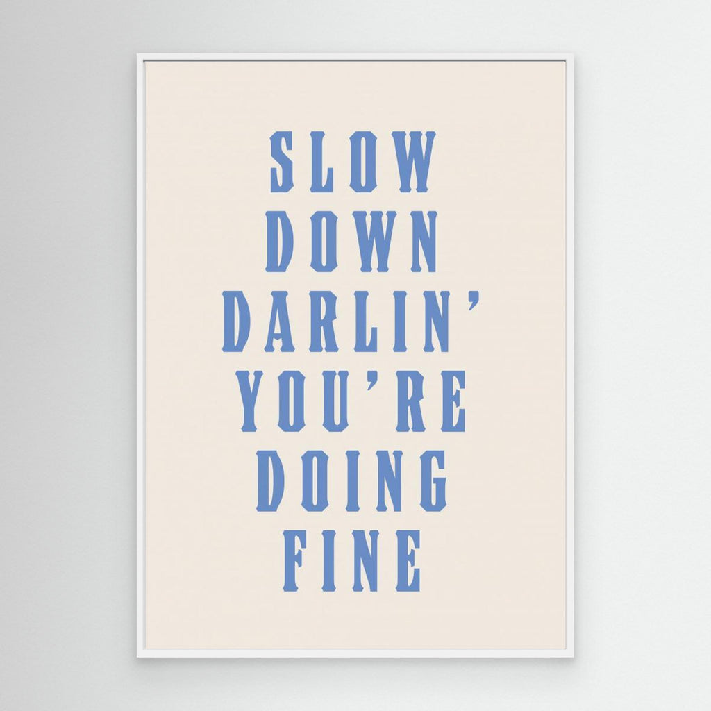 Slow Down Darling You&#039;re Doing Fine 