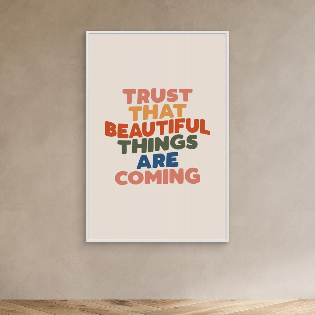 Trust That Beautiful Things Are Coming 