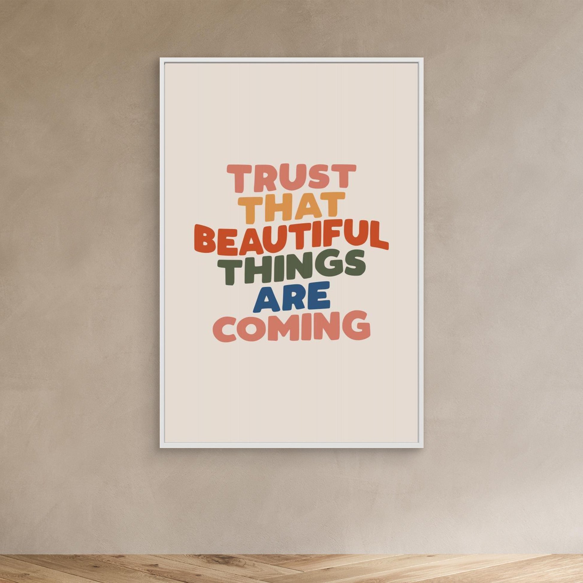 Trust That Beautiful Things Are Coming 