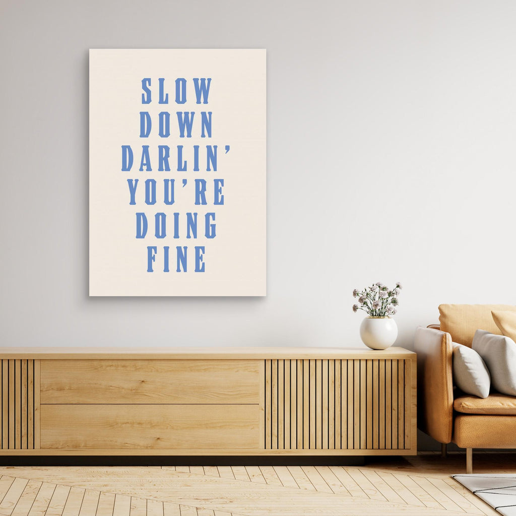 Slow Down Darling You&#039;re Doing Fine 