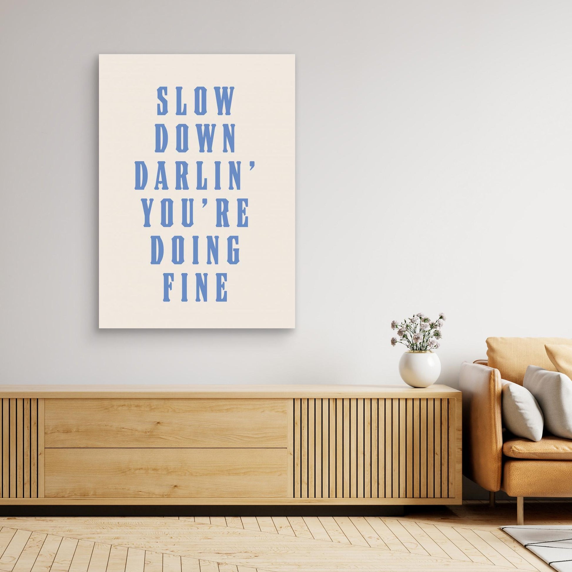 Slow Down Darling You&#039;re Doing Fine 