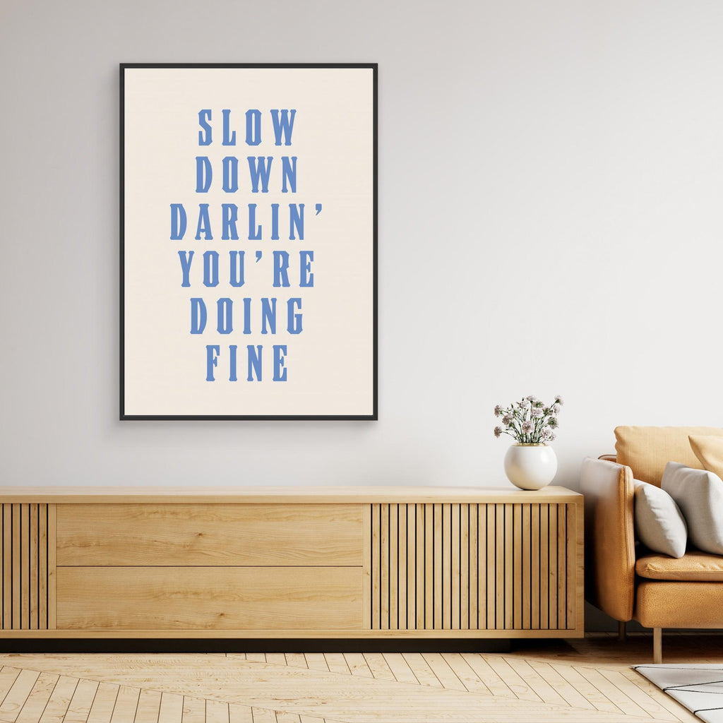 Slow Down Darling You&#039;re Doing Fine 