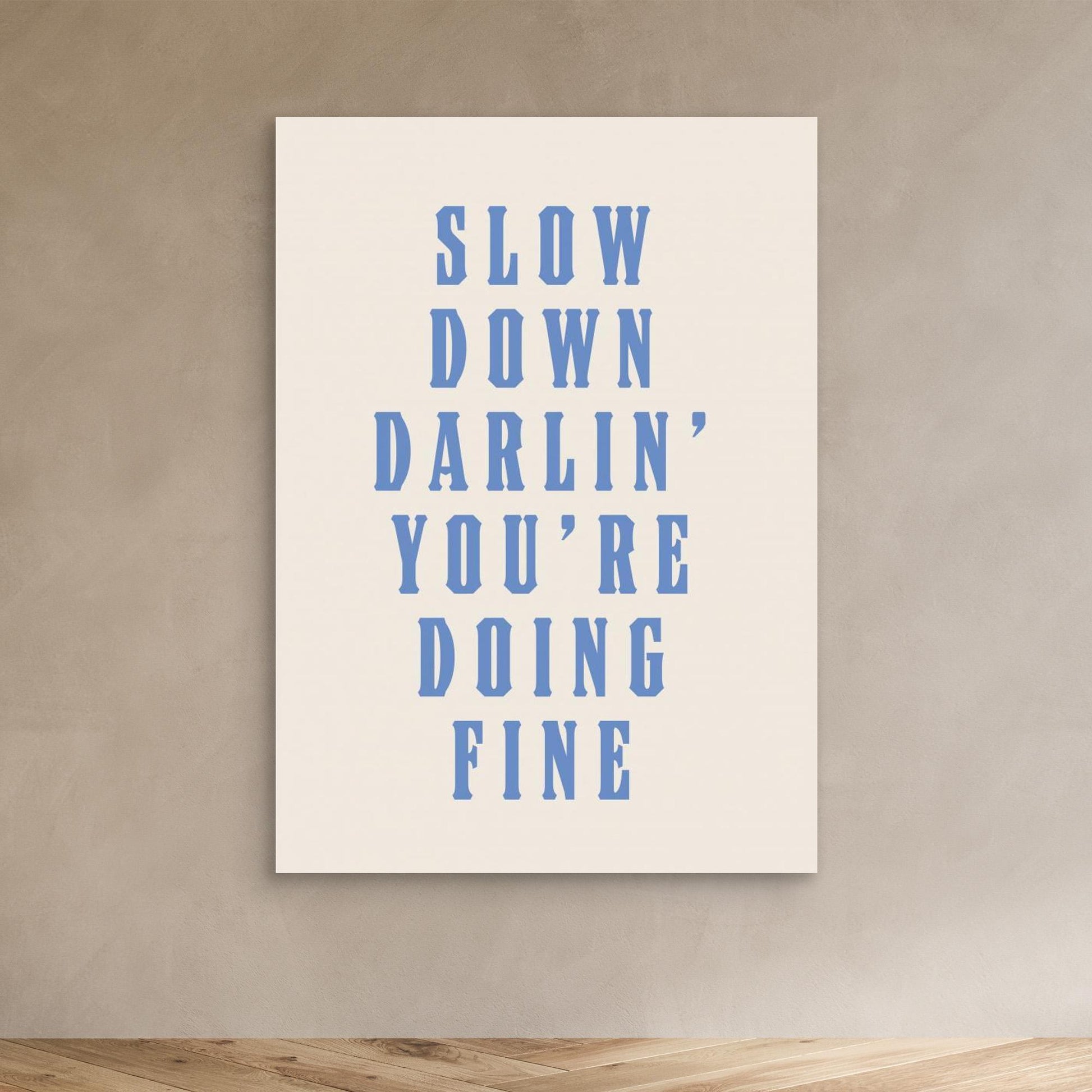 Slow Down Darling You&#039;re Doing Fine 