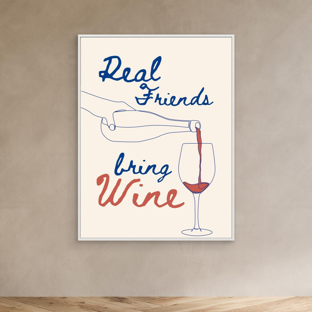Real friends bring wine 