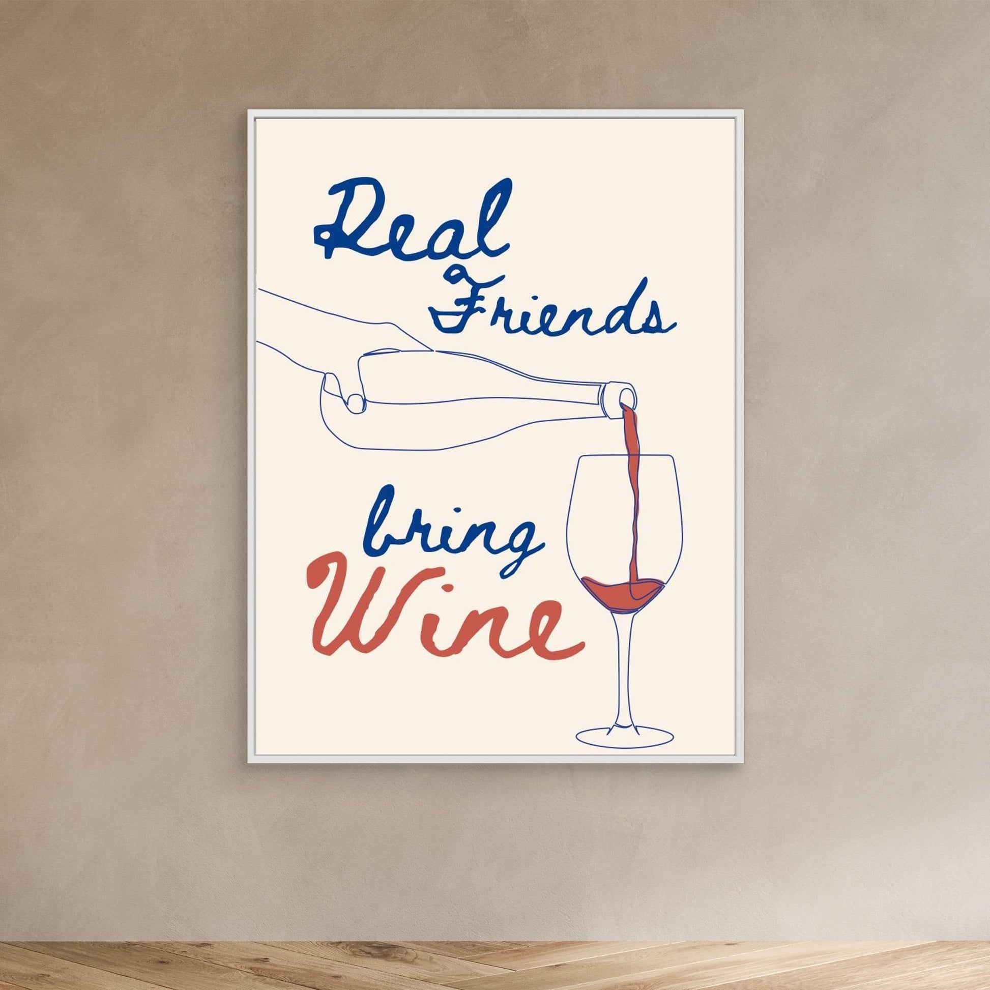 Real friends bring wine 