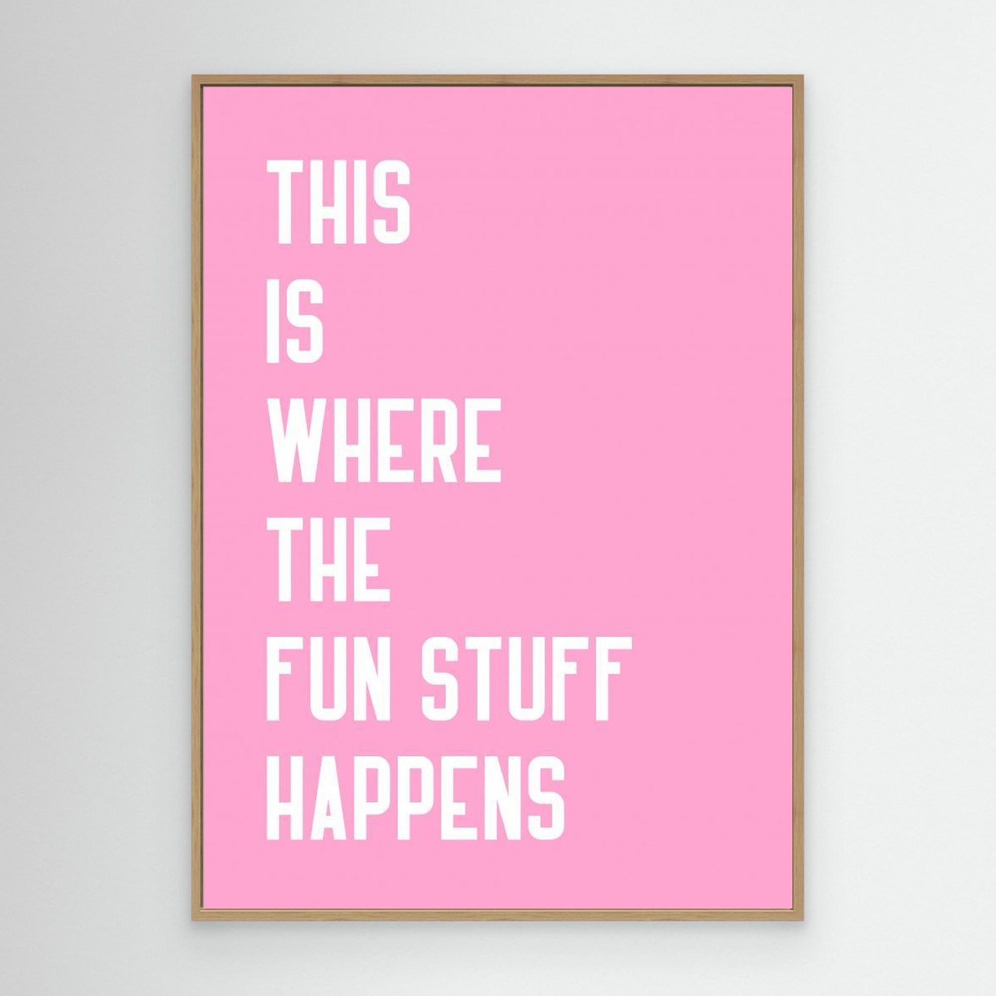 Where the fun stuff happen 