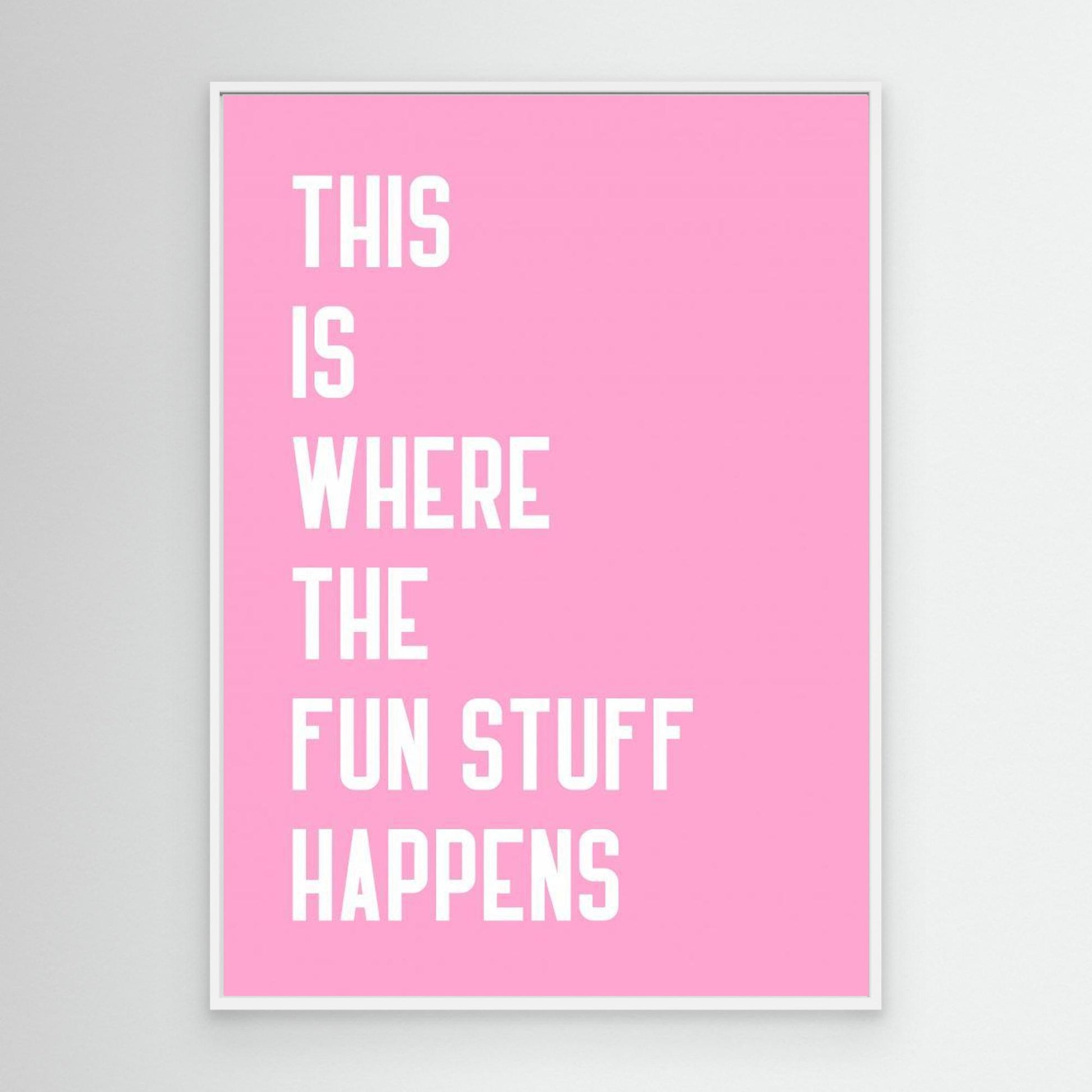 Where the fun stuff happen 