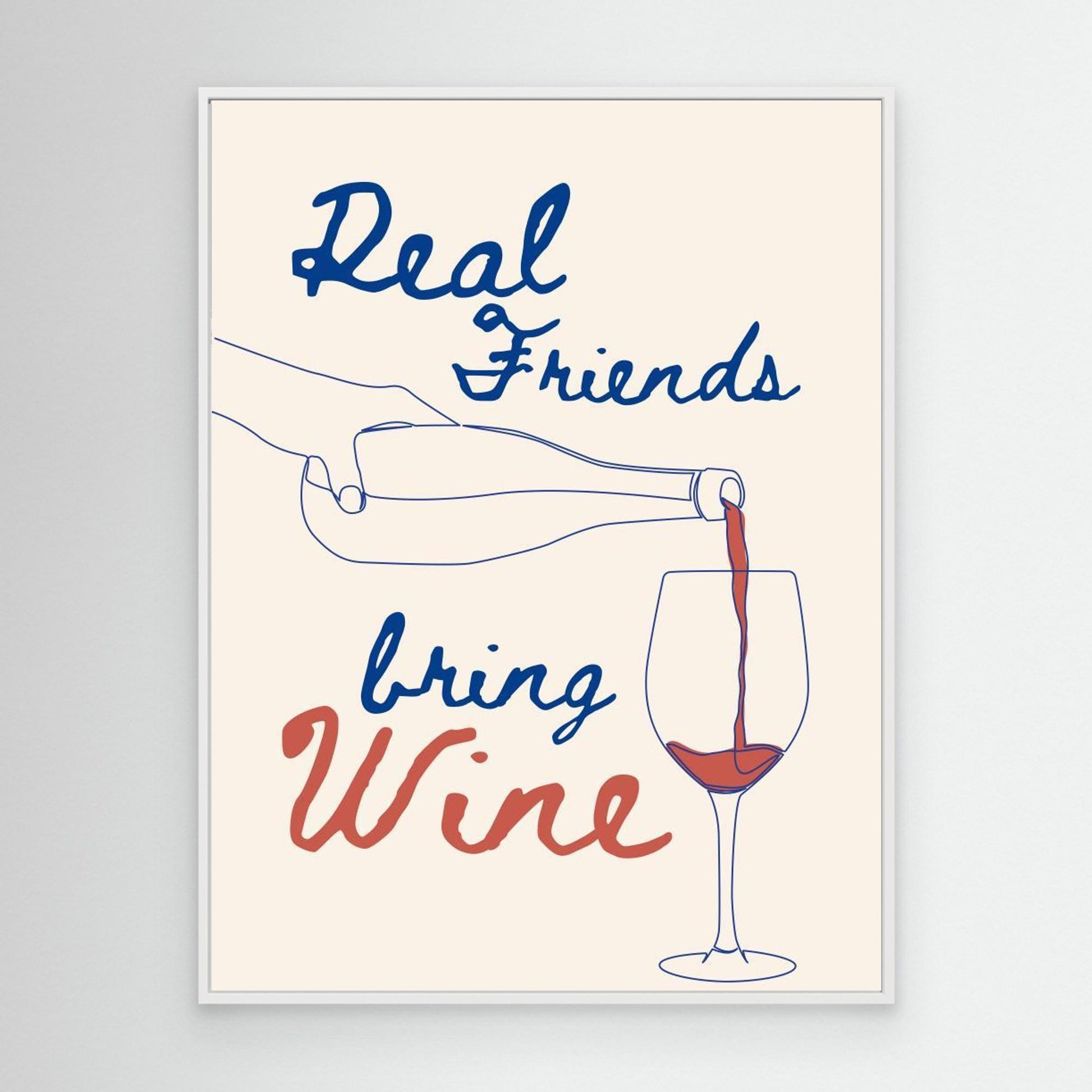 Real friends bring wine 