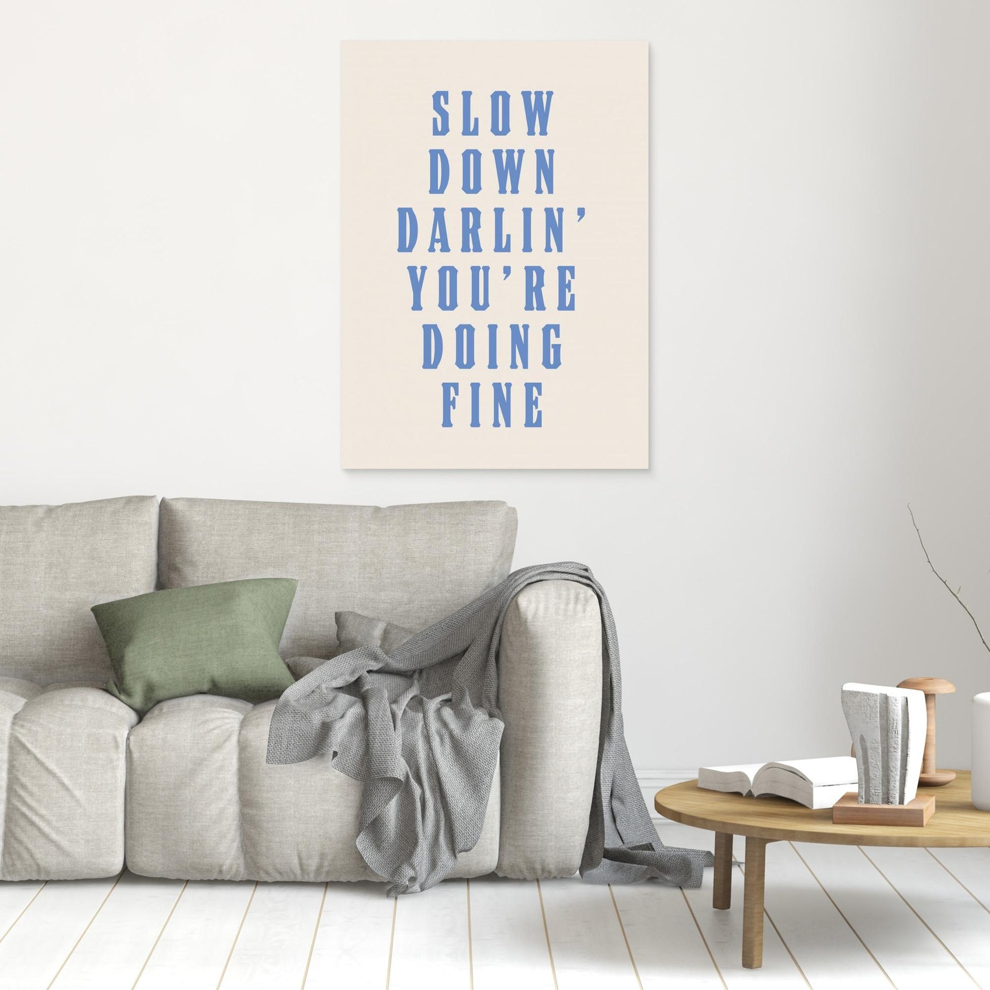 Slow Down Darling You&#039;re Doing Fine 