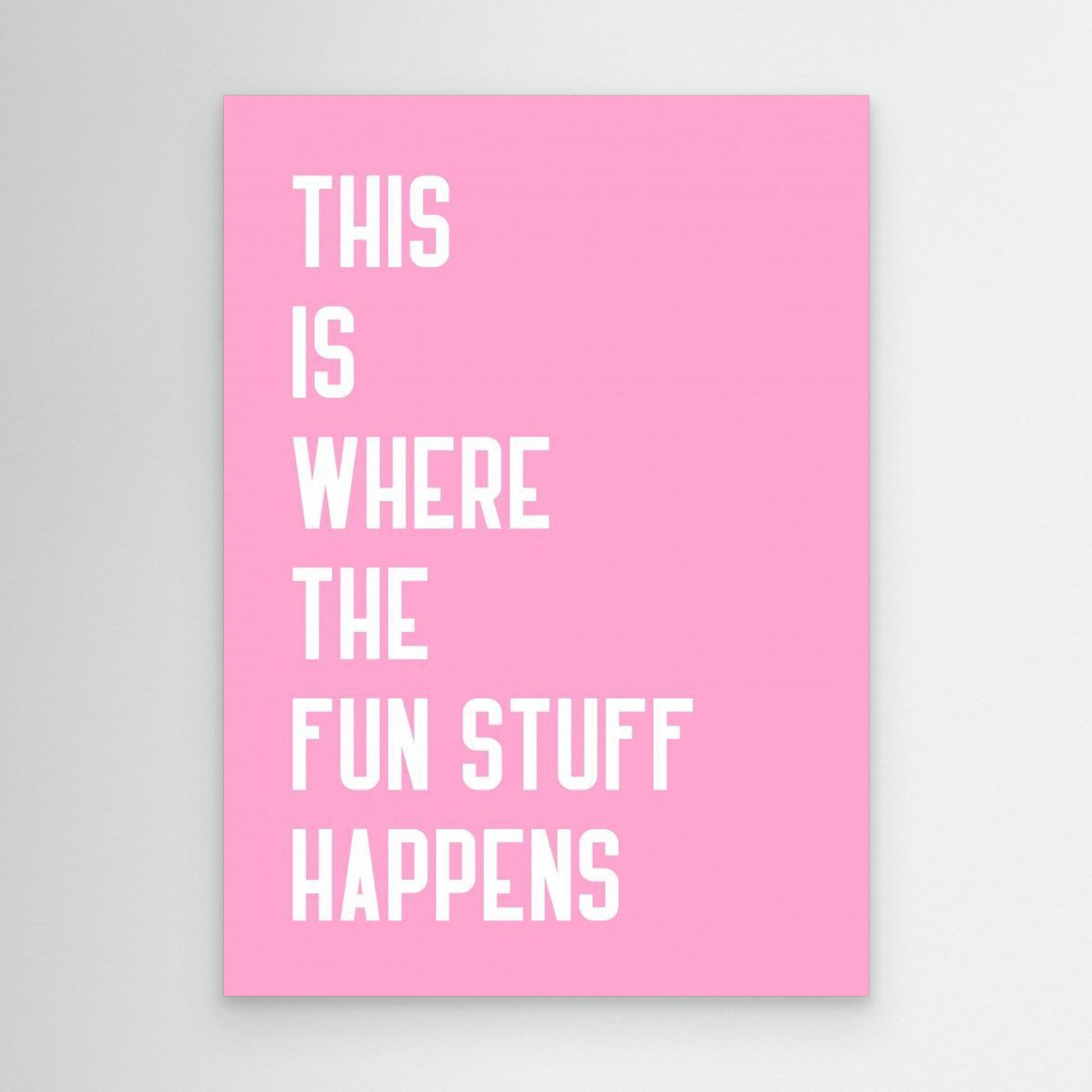 Where the fun stuff happen 