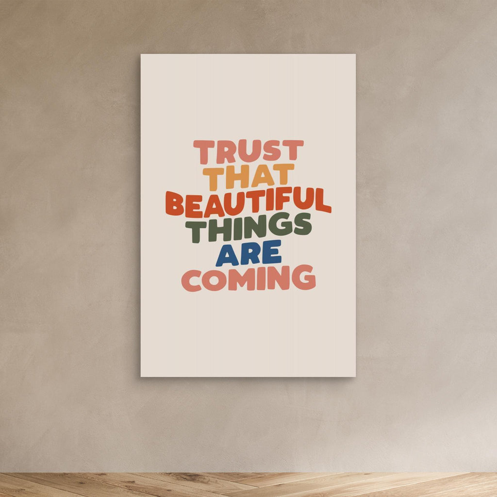 Trust That Beautiful Things Are Coming 