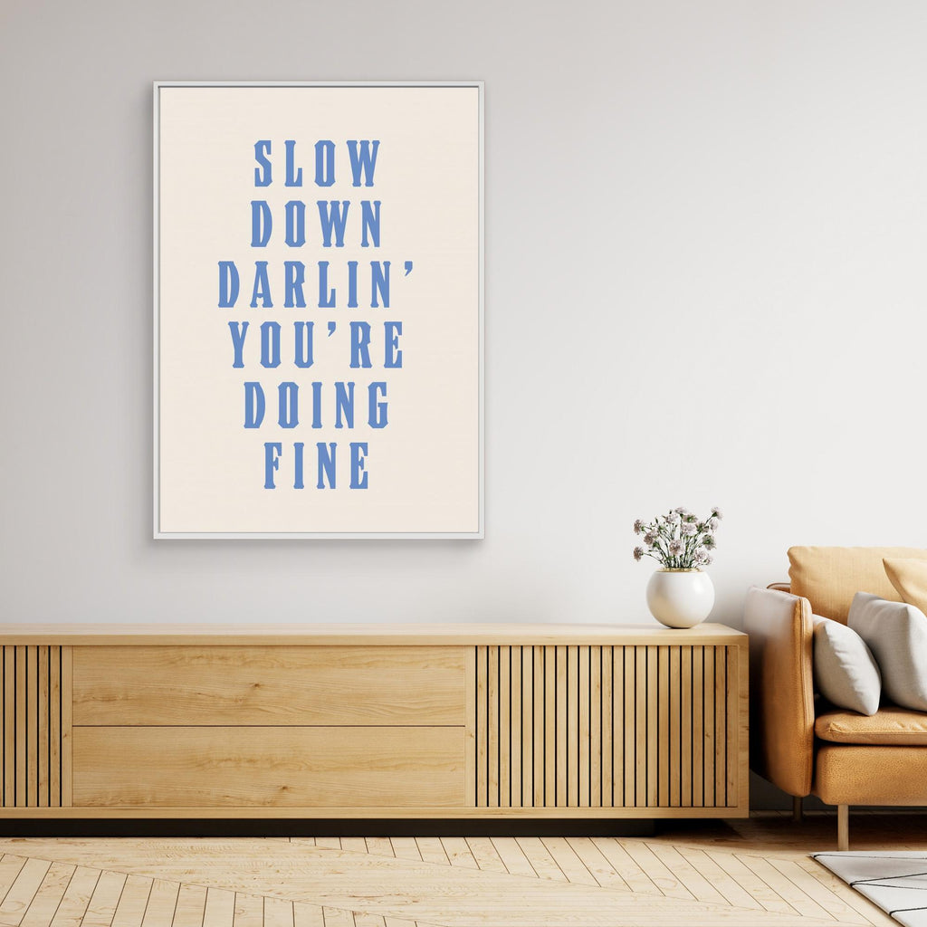 Slow Down Darling You&#039;re Doing Fine 