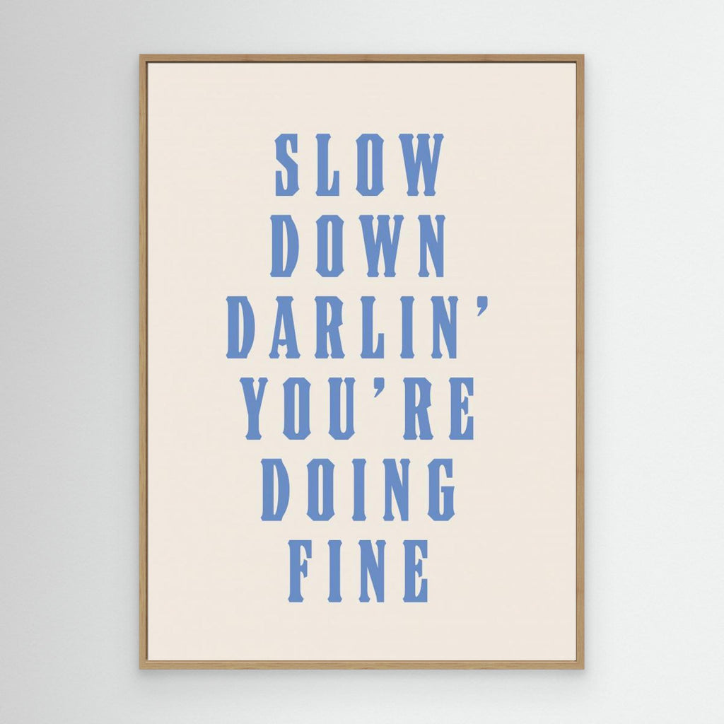 Slow Down Darling You&#039;re Doing Fine 