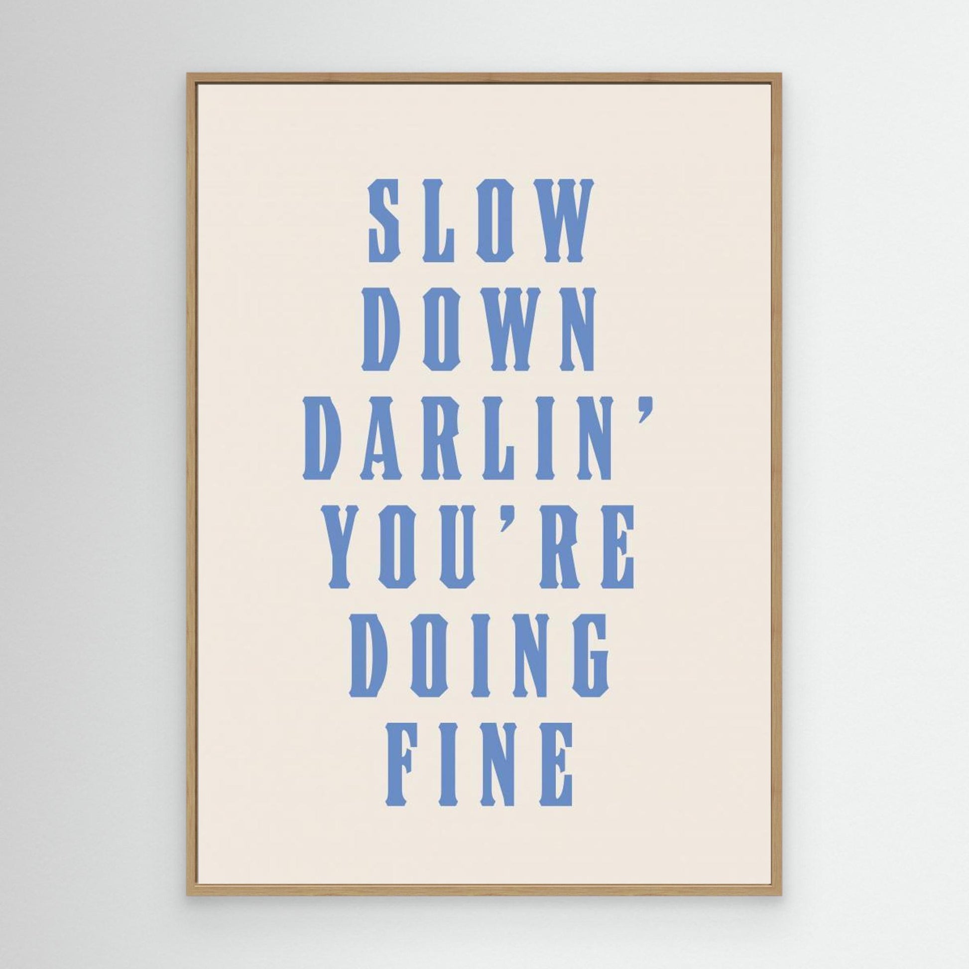 Slow Down Darling You&#039;re Doing Fine 
