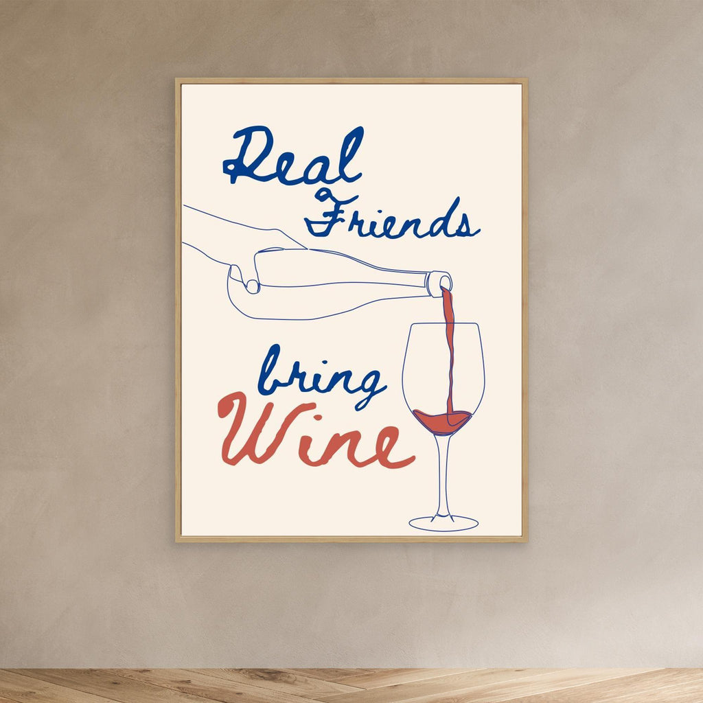 Real friends bring wine 
