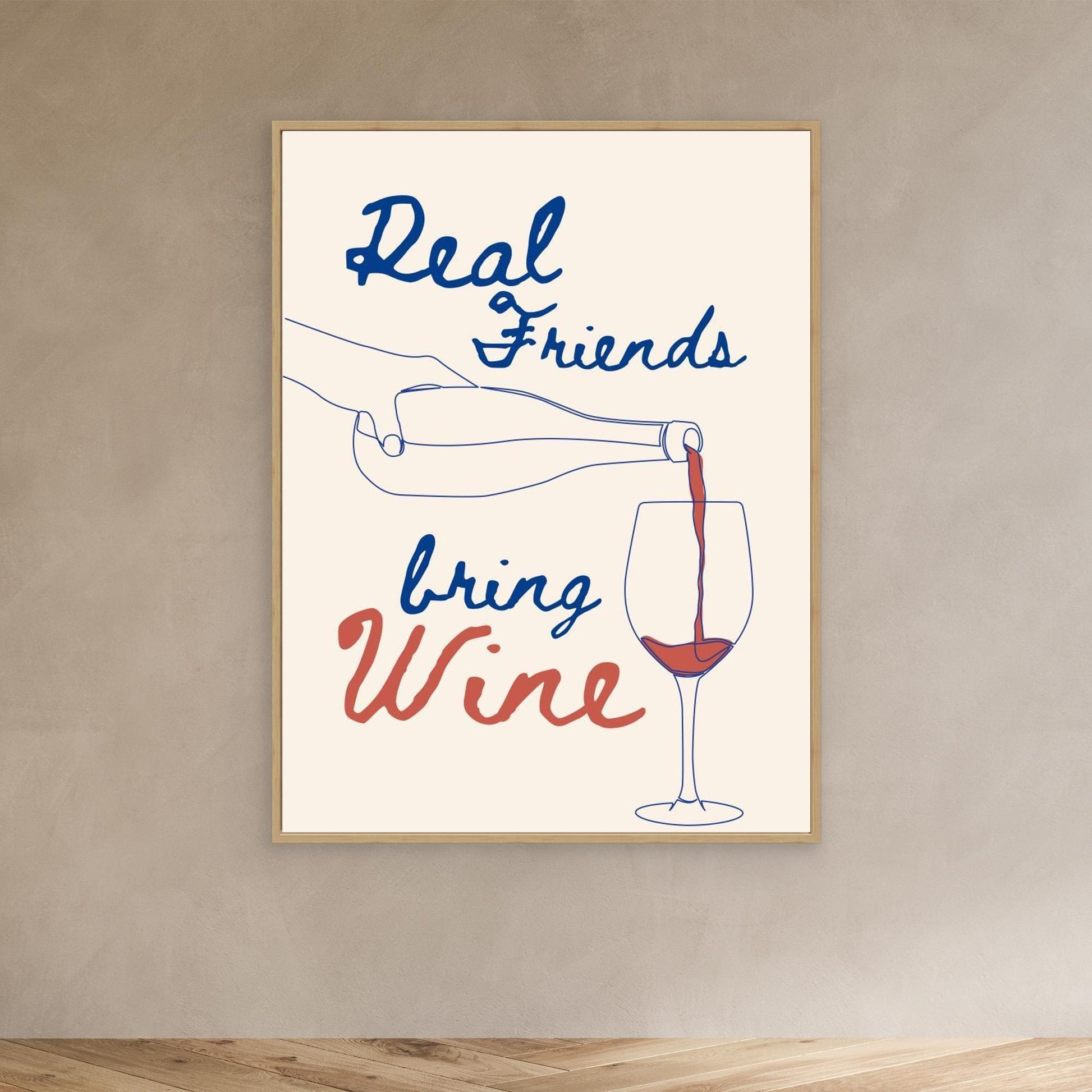 Real friends bring wine 