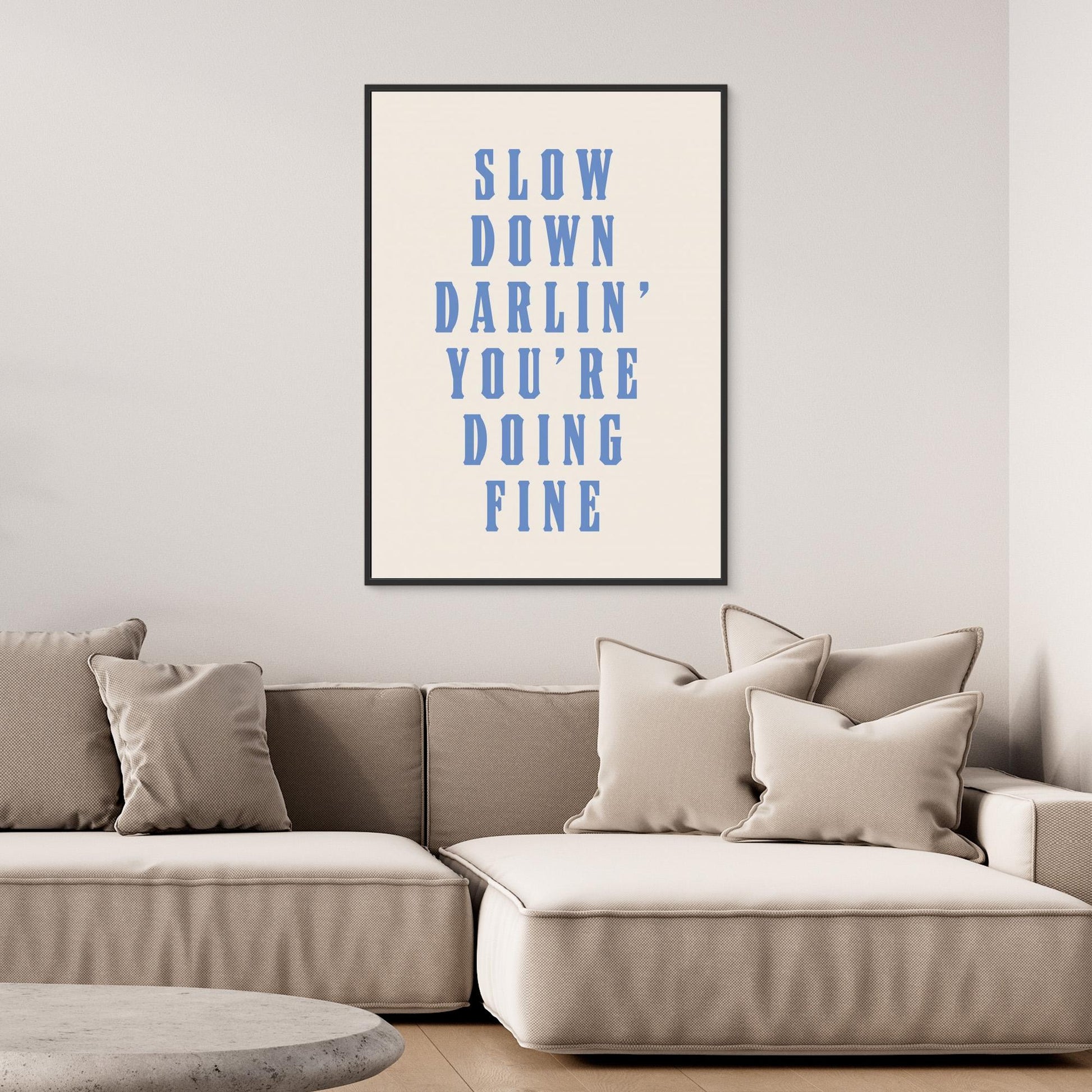Slow Down Darling You&#039;re Doing Fine 